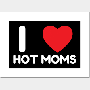 I Love Heart Hot Moms Posters and Art